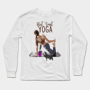 first coffee...yoga Long Sleeve T-Shirt